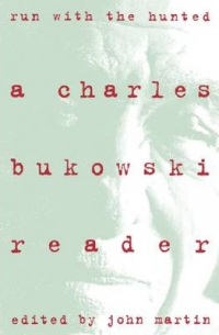 RUN WITH THE HUNTED - A CHARLES BUKOWSKI READER