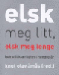 ELSK MEG LITT, ELSK MEG LENGE