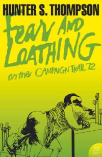 FEAR AND LOATHING ON THE CAMPAIGN TRAIL 