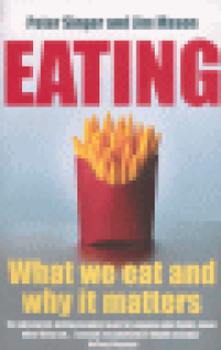 EATING - WHAT WE EAT AND WHY IT MATTERS