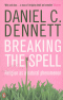 BREAKING THE SPELL - RELIGION AS A NATURAL PHENOMENON
