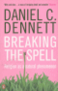 BREAKING THE SPELL - RELIGION AS A NATURAL PHENOMENON