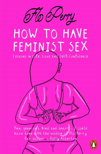 HOW TO HAVE FEMINIST SEX (PB)