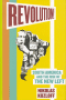 REVOLUTION! SOUTH AMERICA AND THE RISE OF THE NEW LEFT