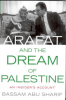 ARAFAT AND THE DREAM OF PALESTINE - AN INSIDER