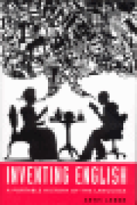 INVENTING ENGLISH - A PORTABLE HISTORY OF THE LANGUAGE