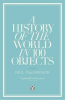 A HISTORY OF THE WORLD IN 100 OBJECTS (PB)