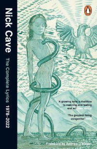 NICK CAVE - THE COMPLETE LYRICS : 1978-2022