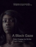 A BLACK GAZE