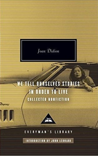 WE TELL OURSELVES STORIES IN ORDER TO LIVE