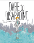 DARE TO DISAPPOINT