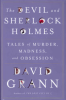 THE DEVIL AND SHERLOCK HOLMES - TALES OF MURDER, MADNESS, AND OBSESSION
