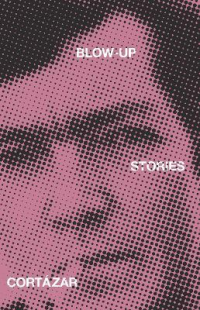 BLOW-UP : AND OTHER STORIES