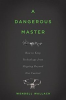 A DANGEROUS MASTER