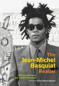 THE JEAN-MICHEL BASQUIAT READER