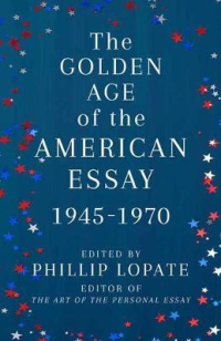 THE GOLDEN AGE OF THE AMERICAN ESSAY