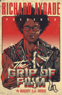 RICHARD AYOADE PRESENTS: GRIP OF FILM