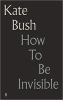 HOW TO BE INVISIBLE