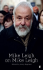 MIKE LEIGH ON MIKE LEIGH