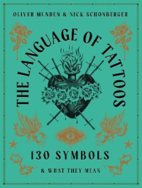 THE LANGUAGE OF TATTOOS - 130 SYMBOLS AND WHAT THEY MEAN