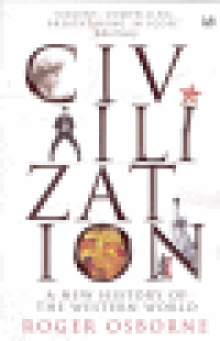CIVILIZATION - A NEW HISTORY OF THE WESTERN WORLD