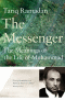 THE MESSENGER - THE MEANINGS OF THE LIFE OF MUHAMMAD