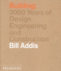 BUILDING - 3000 YEARS OF DESIGN ENGINEERING AND CONSTRUCTION