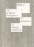 AREA 2 - 100 GRAPHIC DESIGNERS, 10 CURATORS, 10 DESIGN CLASSICS