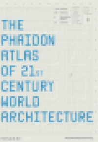 THE PHAIDON ATLAS OF 21ST CENTURY WORLD ARCHITECTURE
