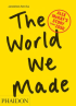 THE WORLD WE MADE