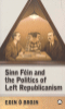 SINN FIN AND THE POLITICS OF LEFT REPUBLICANISM