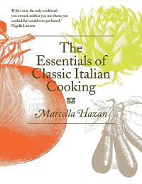 THE ESSENTIALS OF CLASSIC ITALIAN COOKING
