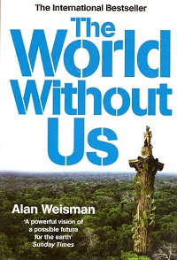 THE WORLD WITHOUT US