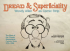 DREAD & SUPERFICIALITY