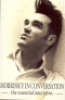 MORRISSEY IN CONVERSATION - THE ESSENTIAL INTERVIEWS