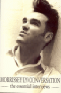MORRISSEY IN CONVERSATION - THE ESSENTIAL INTERVIEWS