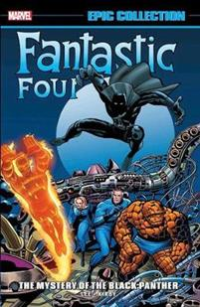 FANTASTIC FOUR (MARVEL EPIC COLLECTION) - THE MYSTERY OF THE BLACK PANTHER