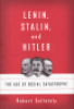 LENIN, STALIN, AND HITLER - THE AGE OF SOCIAL CATASTROPHE