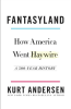 FANTASYLAND - HOW AMERICA WENT HAYWIRE