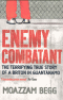 ENEMY COMBATANT  A BRITISH MUSLIMS JOURNEY TO GUANTNAMO AND BACK