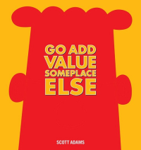 DILBERT - GO ADD VALUE SOMEPLACE ELSE