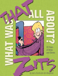 ZITS - WHAT WAS THAT ALL ABOUT?