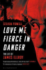 LOVE ME FIERCE IN DANGER