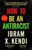 HOW TO BE AN ANTIRACIST