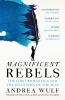 MAGNIFICENT REBELS