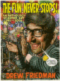 THE FUN NEVER STOPS - AN ANTHOLOGY OF COMIC ART 1991-2006