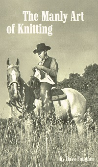THE MANLY ART OF KNITTING