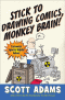 STICK TO DRAWING COMICS, MONKEY BRAIN! CARTOONIST IGNORES HELPFUL ADVICE