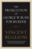 PROSECUTION OF GEORGE W. BUSH FOR MURDER