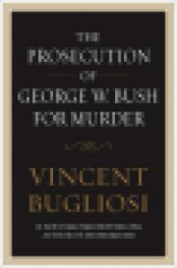 PROSECUTION OF GEORGE W. BUSH FOR MURDER
